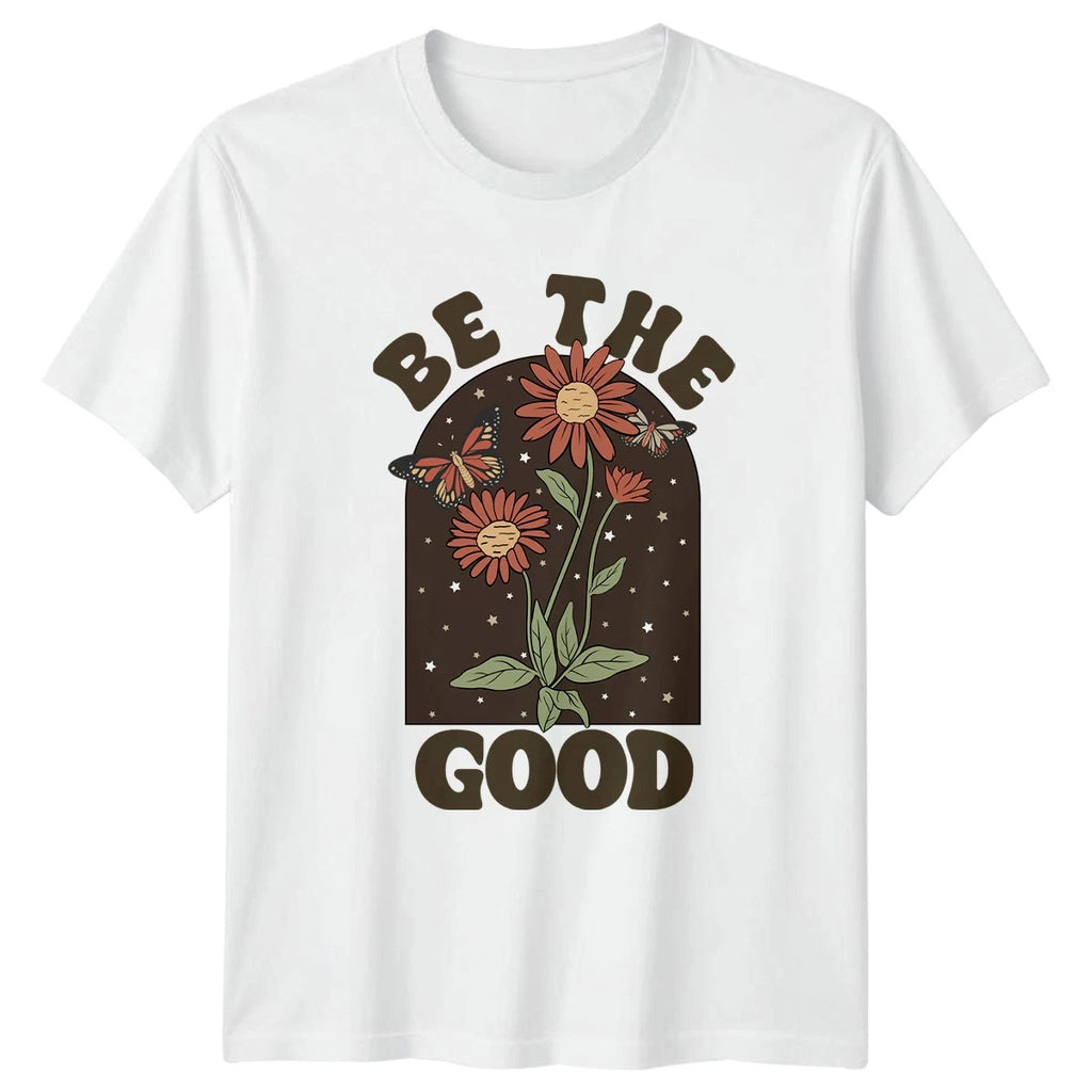 Be The Good T-Shirt Boho Floral Nature Inspirational Birthday Gift