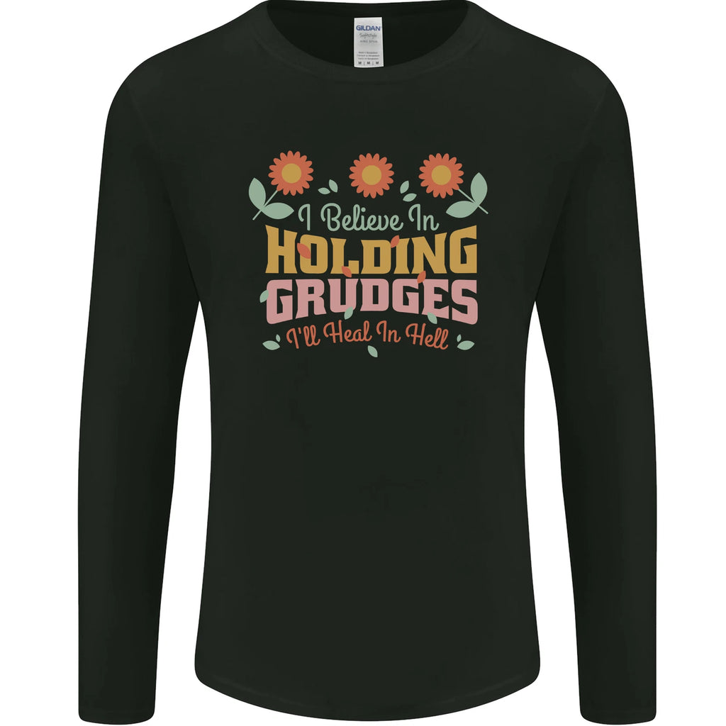 I Believe in Holding Grudges Funny Quote Mens Long Sleeve T-Shirt