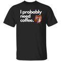 I probably need coffee Unisex Tshirt coffee lover owl tee Black Dark Heather Nav