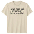 Being Tired Has Become Part Of My Personality Funny Quote T-Shirt