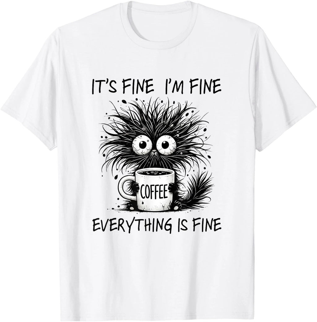 It´s Fine I´m Fine Everything is Fine Cat Funny Coffee T-Shirt