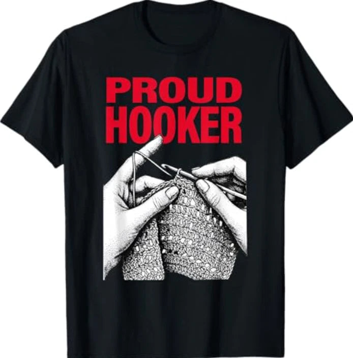 Proud Hooker Funny Knitting Lover Saying Quote T-Shirt