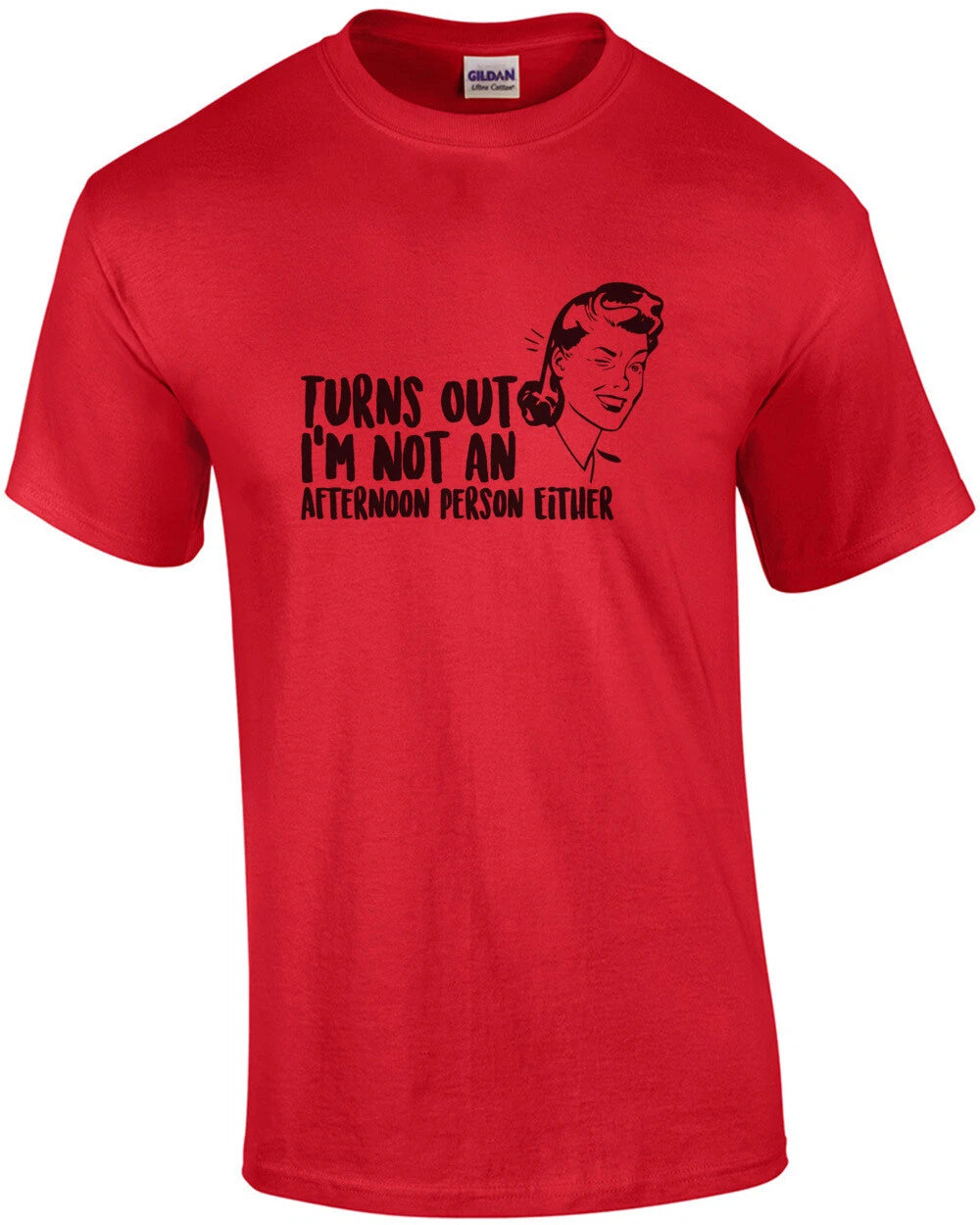Turns out I'm not an afternoon person either - funny sarcastic t-shirt