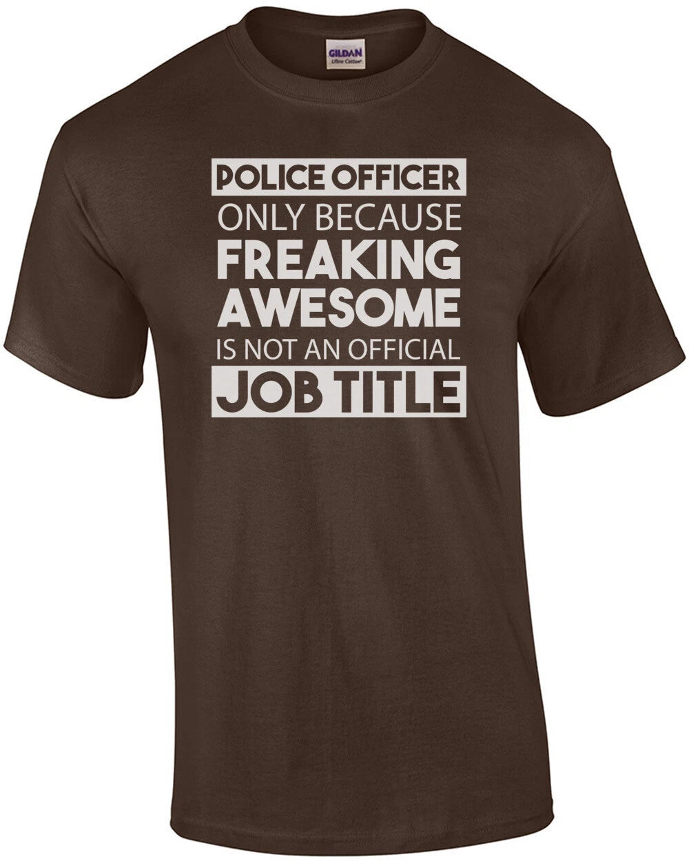 Police Officer only because freaking awesome is not an official job title - p...