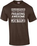 Police Officer only because freaking awesome is not an official job title - p...