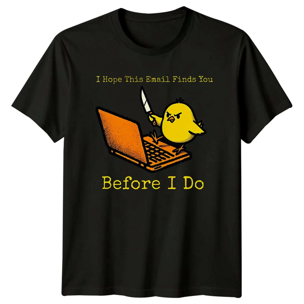 I Hope This Email Finds T-Shirt Corporate Sarcasm Office Humor 2026 Birthday