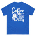 Coffee Makes Me Feel Less Murdery Caffeine Barista Men's Classic Tee