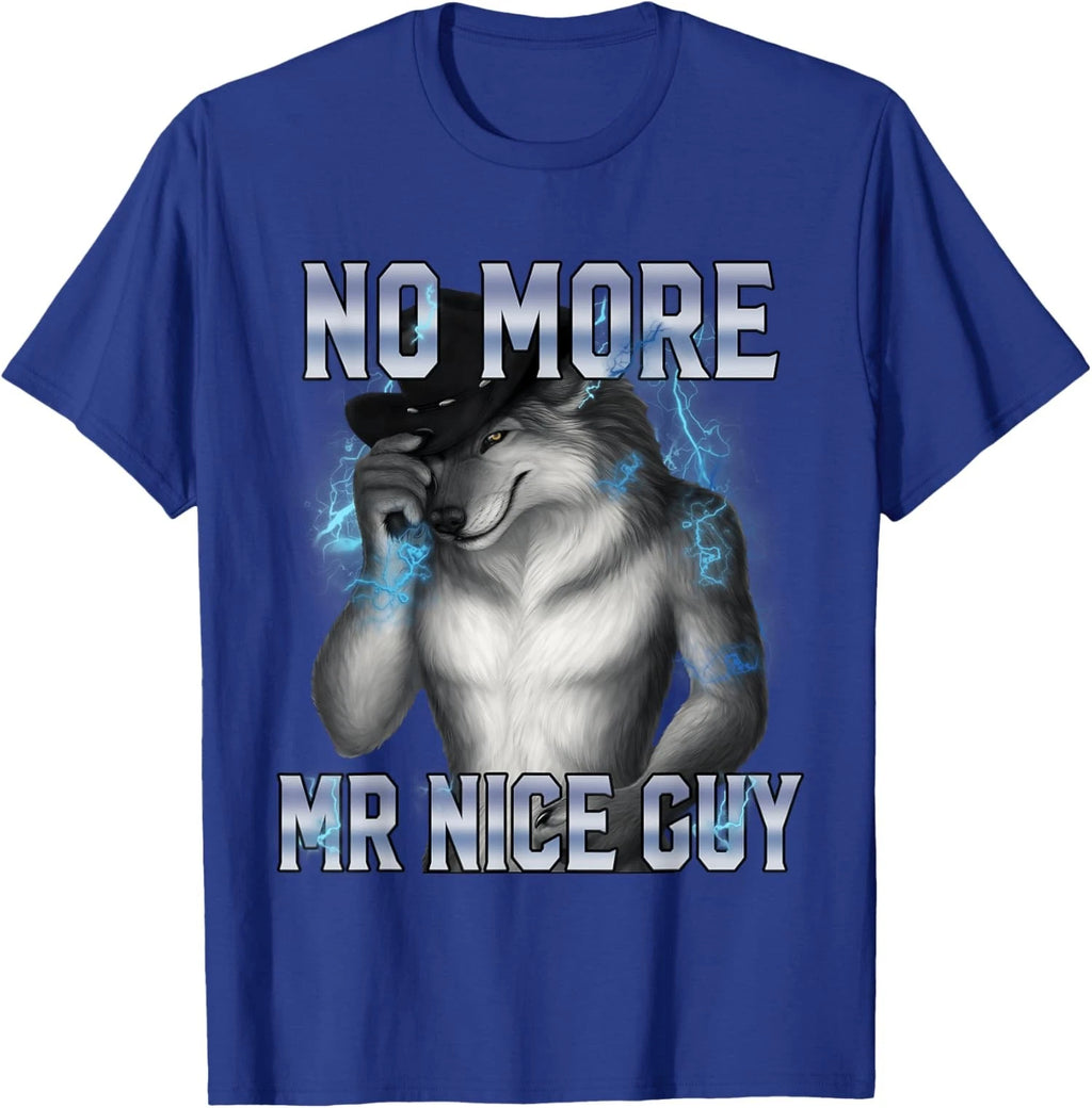 No More Mr Nice Guy Funny Alpha Wolf Meme Unisex T-Shirt