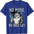 No More Mr Nice Guy Funny Alpha Wolf Meme Unisex T-Shirt