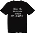 I Had My Patience Tested I'm Negative Funny Unisex Crew Neck Graphic Tee T-Shirt