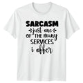 Sarcasm Just One Of The T-Shirt Funny Quotes Sarcasm Humor