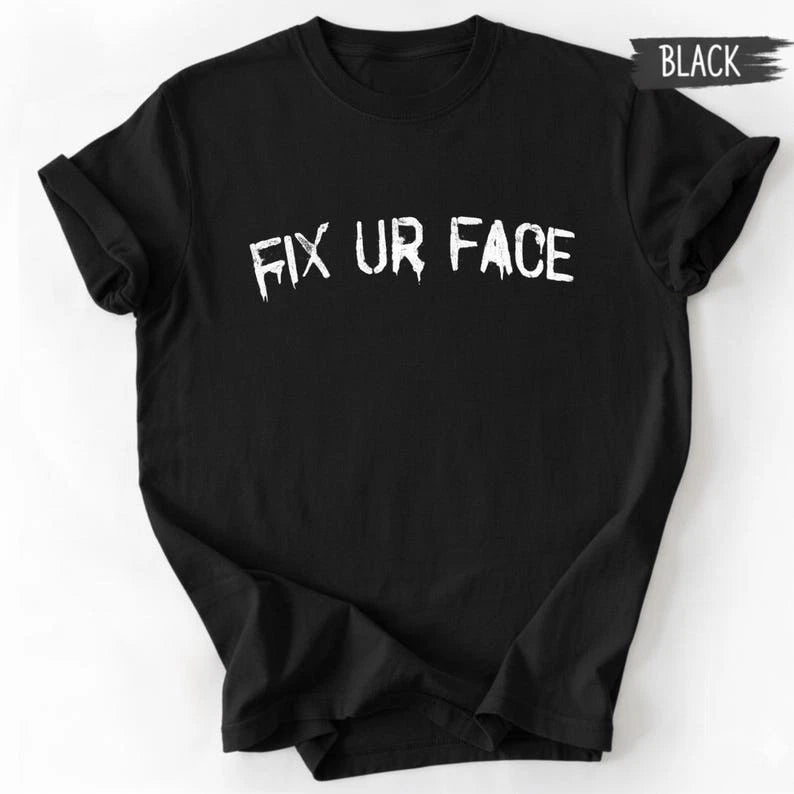 FIX UR FACE Shirt | Edgy Grunge Graphic Tee | Distressed Text T-Shirt | Pop Punk