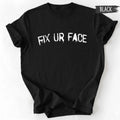 FIX UR FACE Shirt | Edgy Grunge Graphic Tee | Distressed Text T-Shirt | Pop Punk