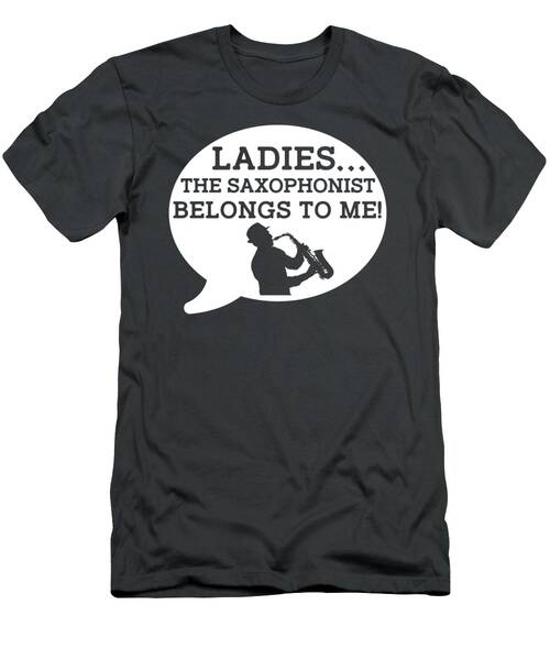 Saxophonists Serenade In Style With Ladies Belongs To Me Tee T-Shirt