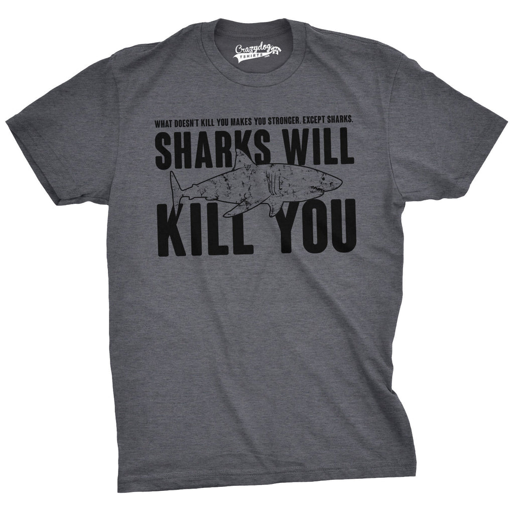 Sharks Will Kill You T-Shirts
