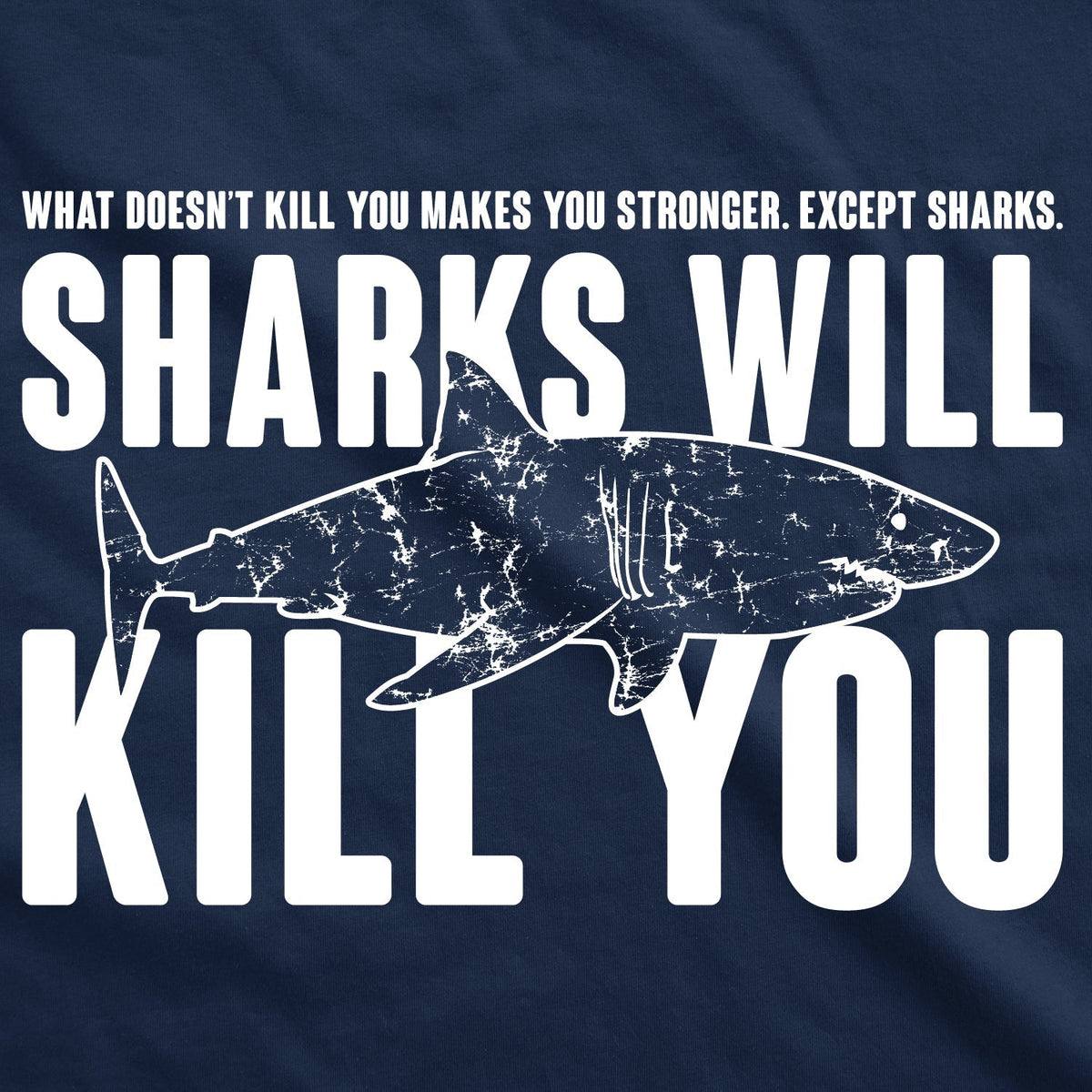 Sharks Will Kill You T-Shirts