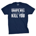 Sharks Will Kill You T-Shirts