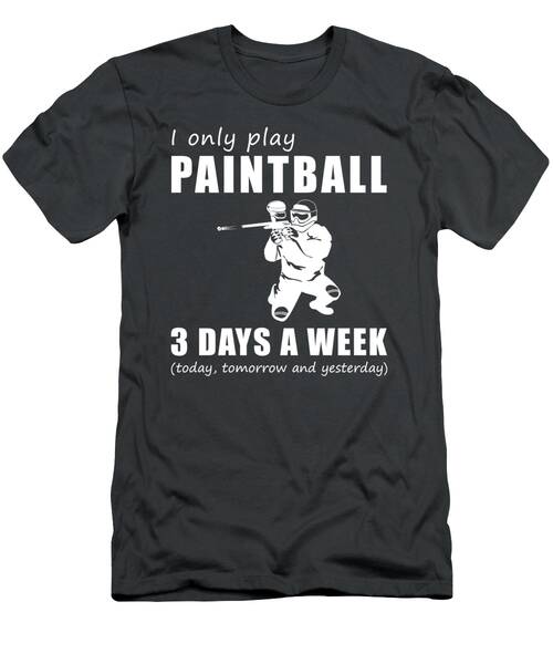 Splatter And Snicker  I Only Play My Paintball 3 Days A Week Tee T-Shirt