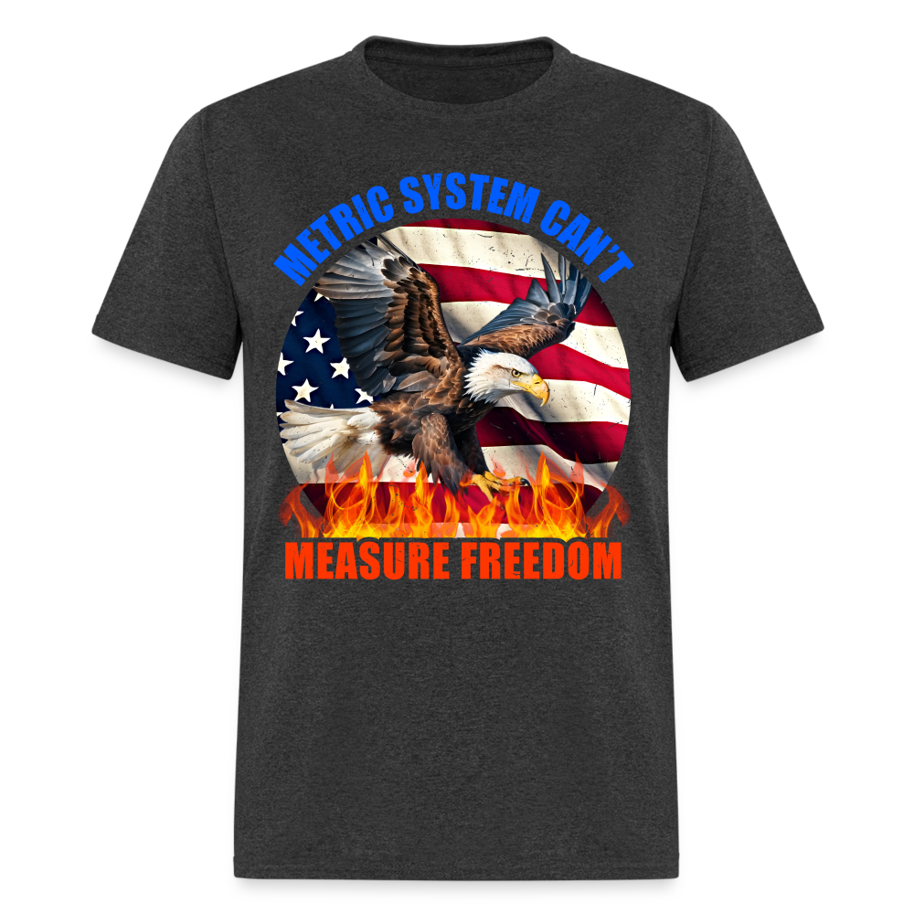 Metric System Can'T Measure Freedom T-Shirts