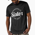 Promoted To Sister Est. 2022 I by Lemon Pepper
