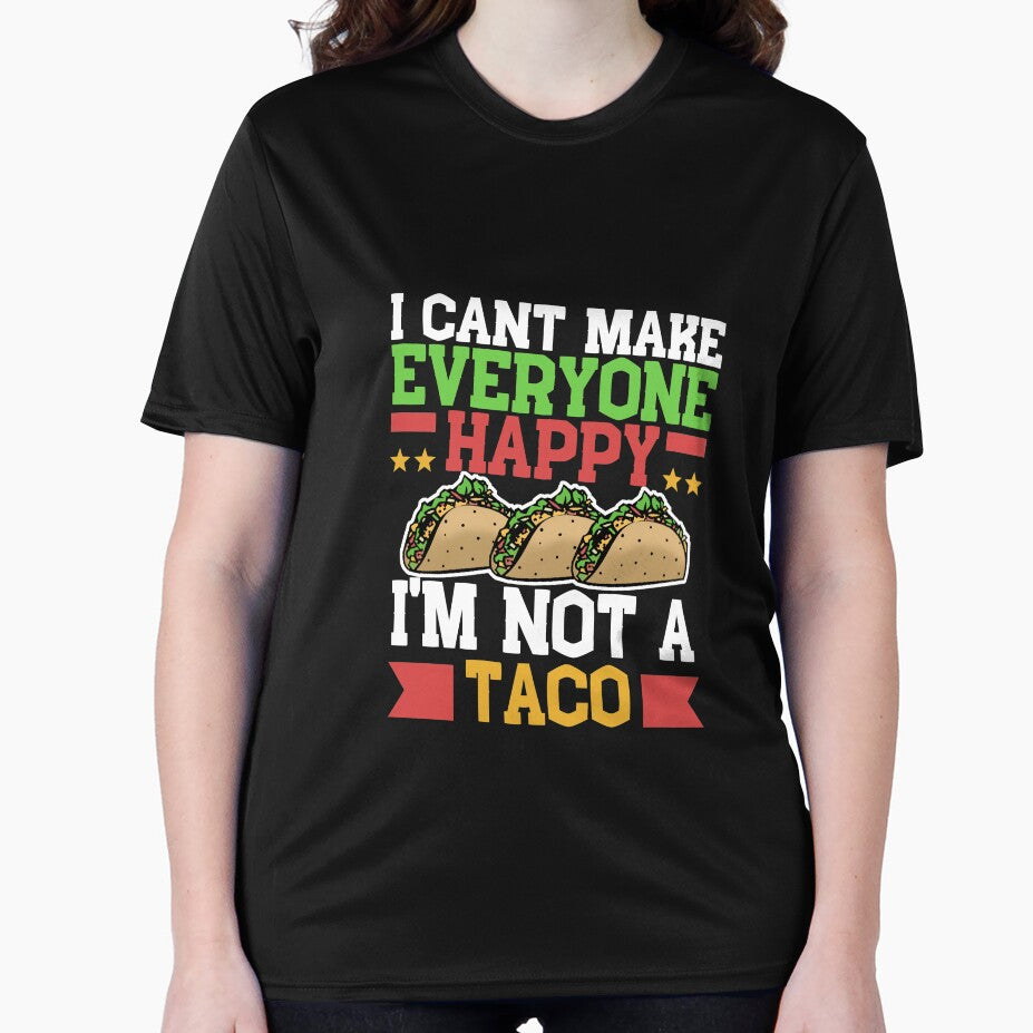 I Can't Make Everyone Happy I'm Not a Taco by Mesyo