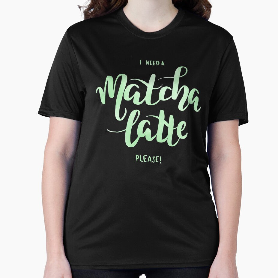 I Need A Matcha Latte by NoreenDesigns