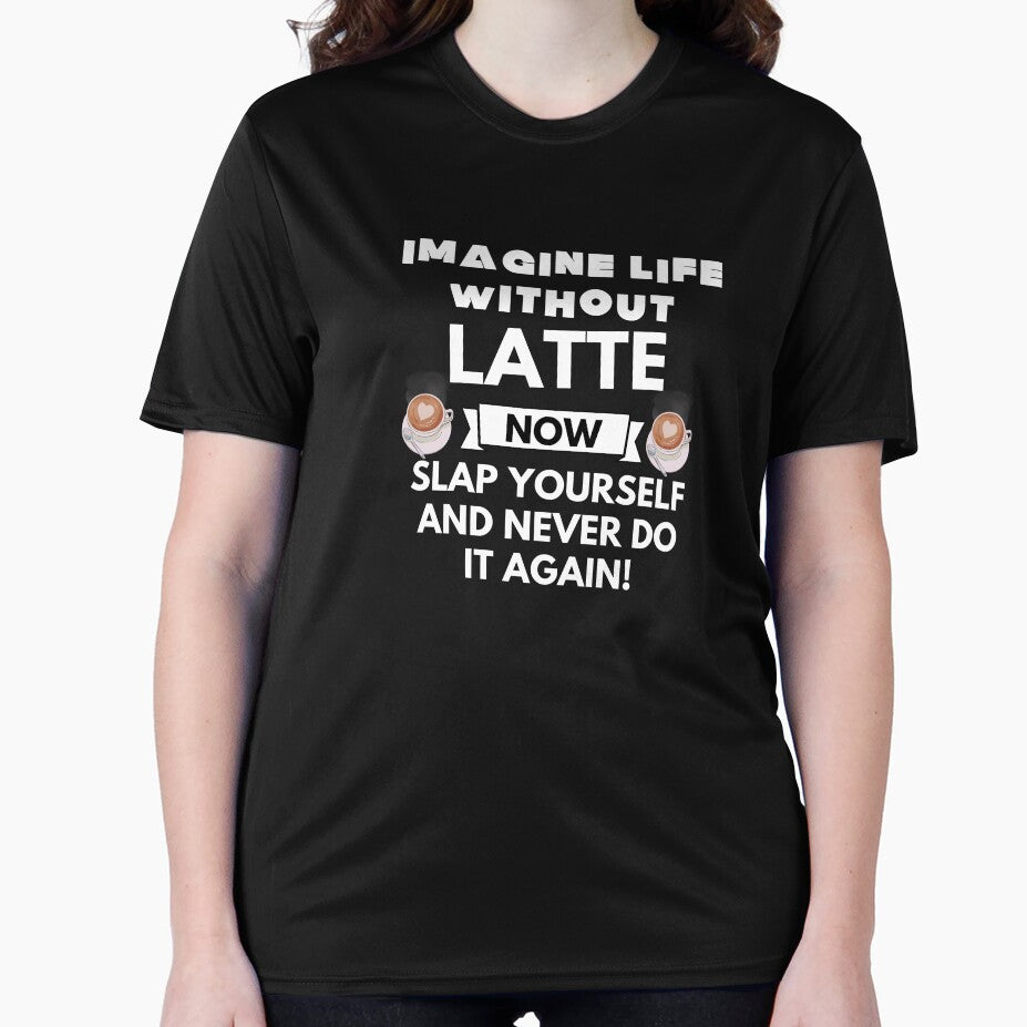 Imagine life without latte now slap yourself and never do it again by ProtonProject