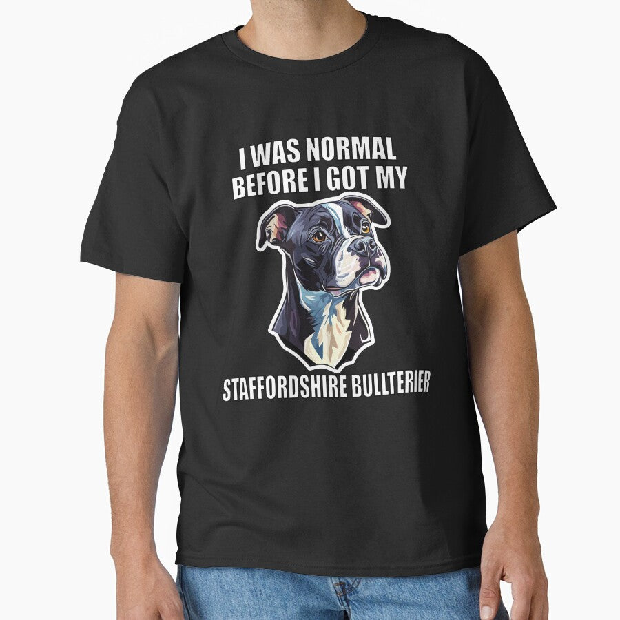 I Was Normal Before I Got My Staffordshire Bullterrier by Proteinmalac