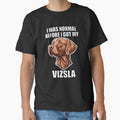 I Was Normal Before I Got My Vizsla by Proteinmalac