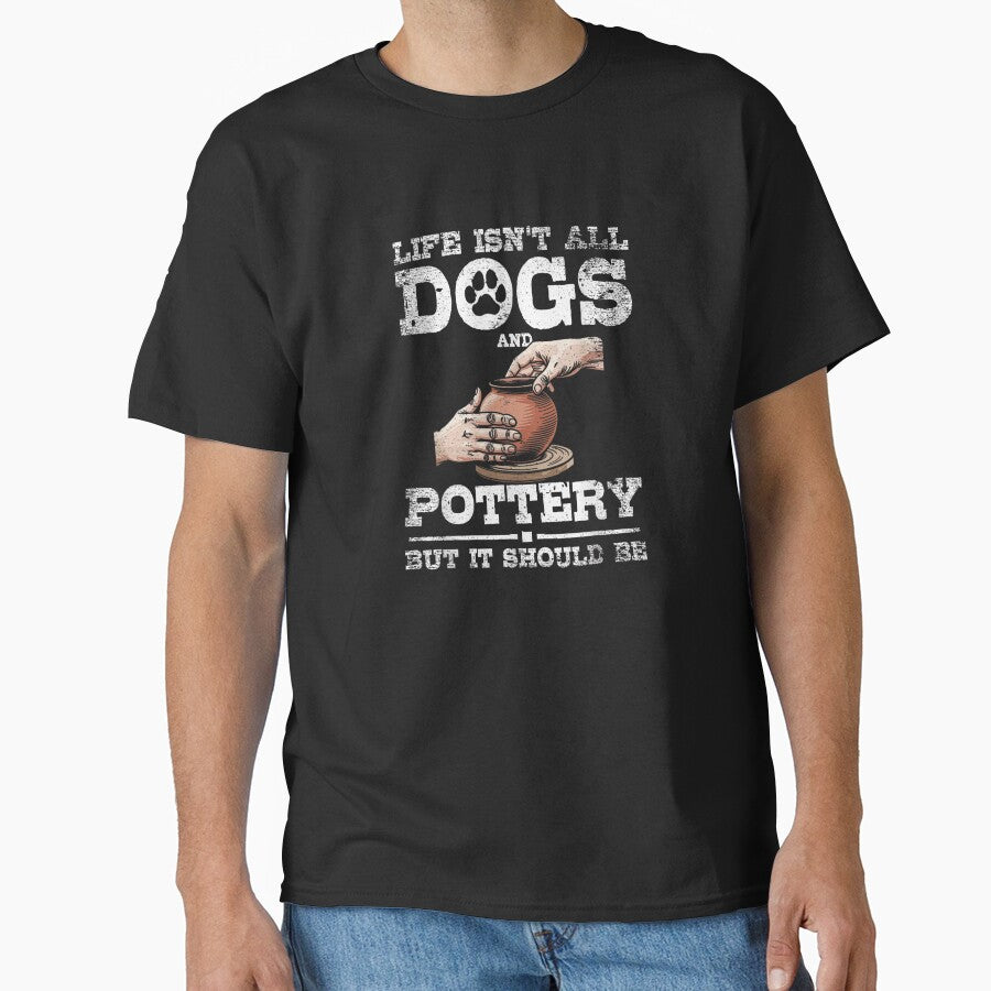 Life Isnt All Dogs And Pottery But It Should Be Gift by ObukiLantara