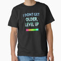 I Don't Get Older, I Level Up by SignumShop