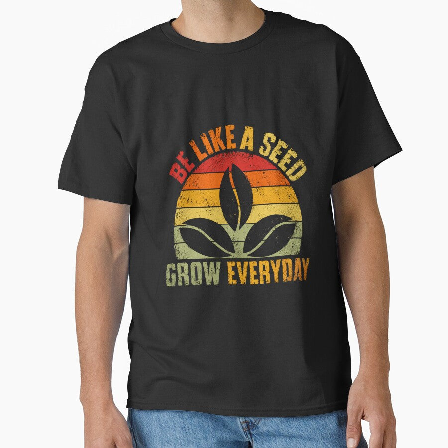 Be Like A Seed Grow Everyday Motivational Growth Plant Lover by HumansStuck12