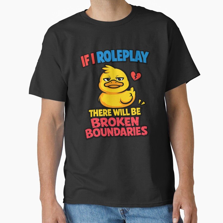 If I Roleplay There Will Be Broken Boundaries Funny Duck Shirt by TeeTimeTreasure