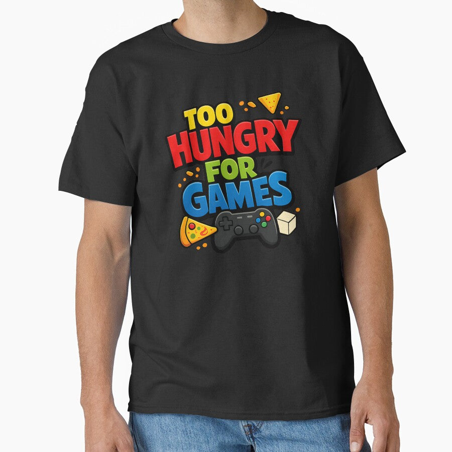 Too Hungry For Games Funny Gamer Shirt Gaming Snack Lover Design by TeeTimeTreasure
