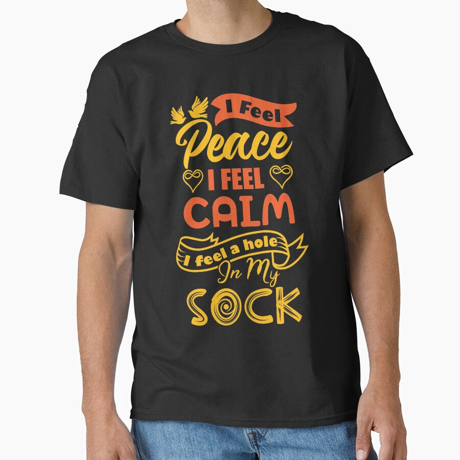 I feel peace, I feel calm, I feel a hole in my sock. by Beefytee