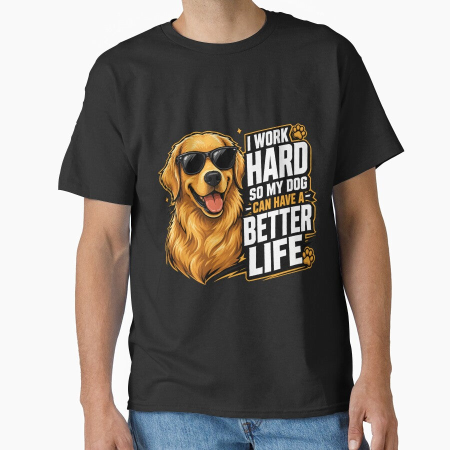 I Work Hard So My Dog Can Have a Better Life | Dog Lover Shirt by storelibertys