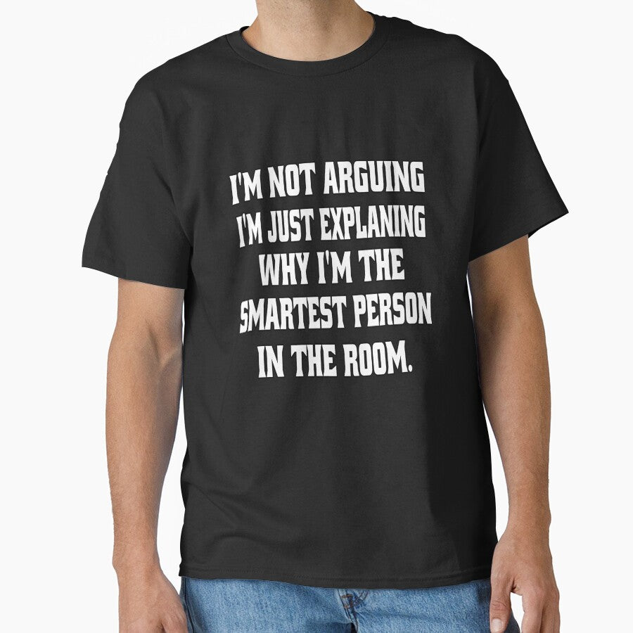 Funny Sarcastic Humor I'm Not arguing, I'm Just Explaining Why I'm The Smartest Person by fantasticdesign
