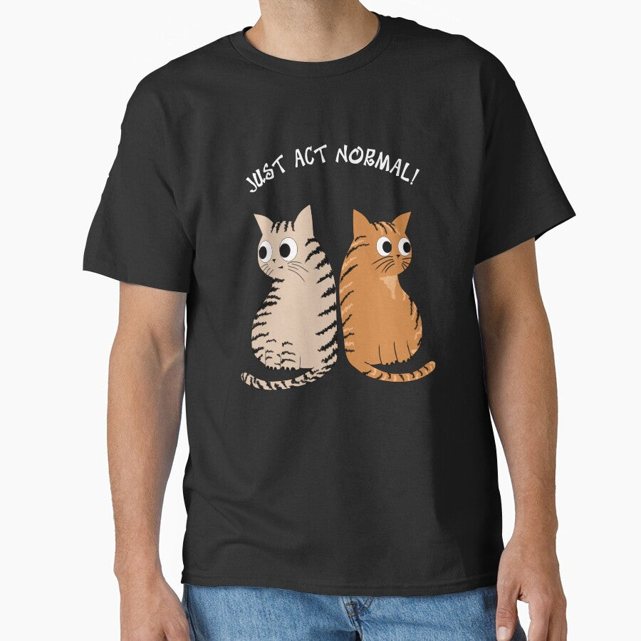JUST ACT NORMAL - TABBY CATS, FOR CAT LOVERS by Danicus666