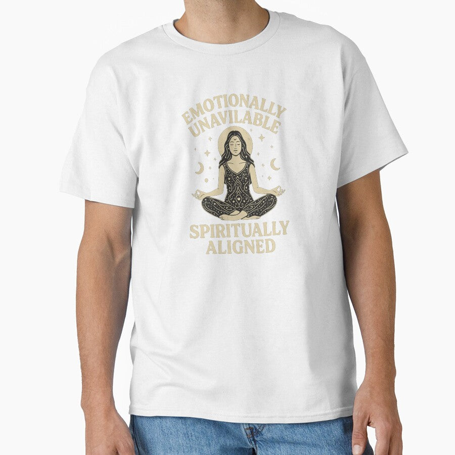 Emotionally Unavailable Spiritually Aligned Shirt by Threadfellas702