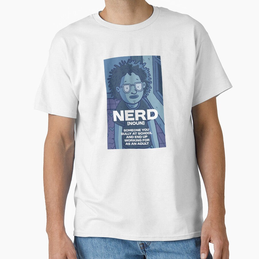 Nerd - noun - Someone you end up working for by Bleak Shirt