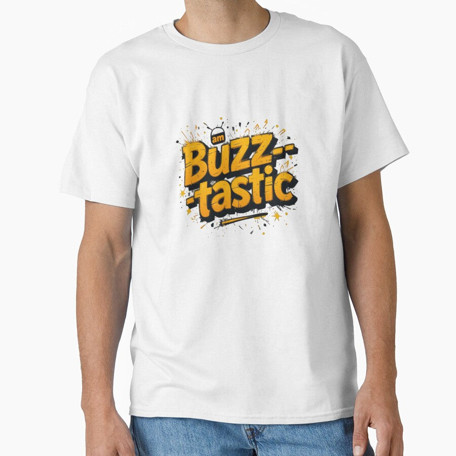 Am Buzztastic T-Shirt, Energetic Buzz Tee, Vibrant Graphic Shirt, Positive Vibes Apparel, Fun Energy T-Shirt by Rapica
