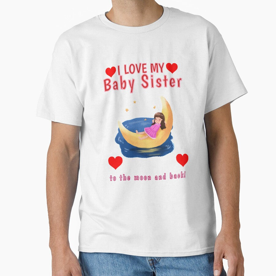 I Love my Baby Sister to The Moon and Back Little Sis Sissy Design Shirt by tengamerx