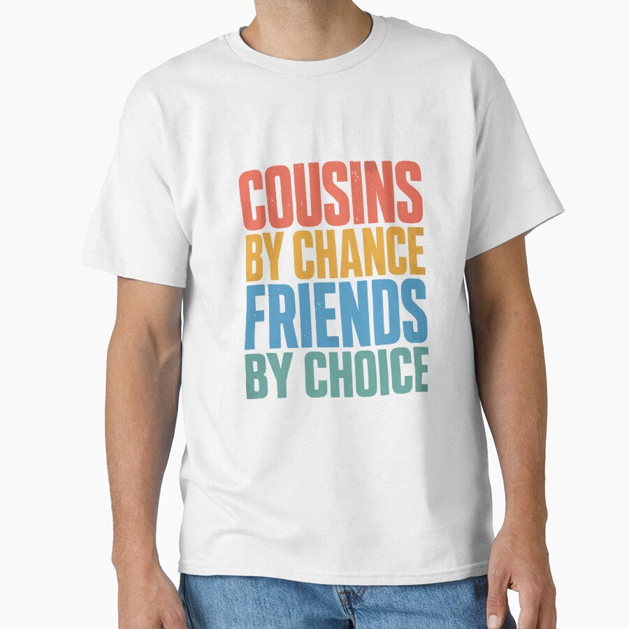 Cousins By Chance Friends By Choice Cousin Best Friend Essential T-Shirt by Maravillio