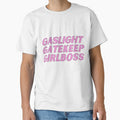 gaslight gatekeep girlboss t-shirts by SeasterSeastert