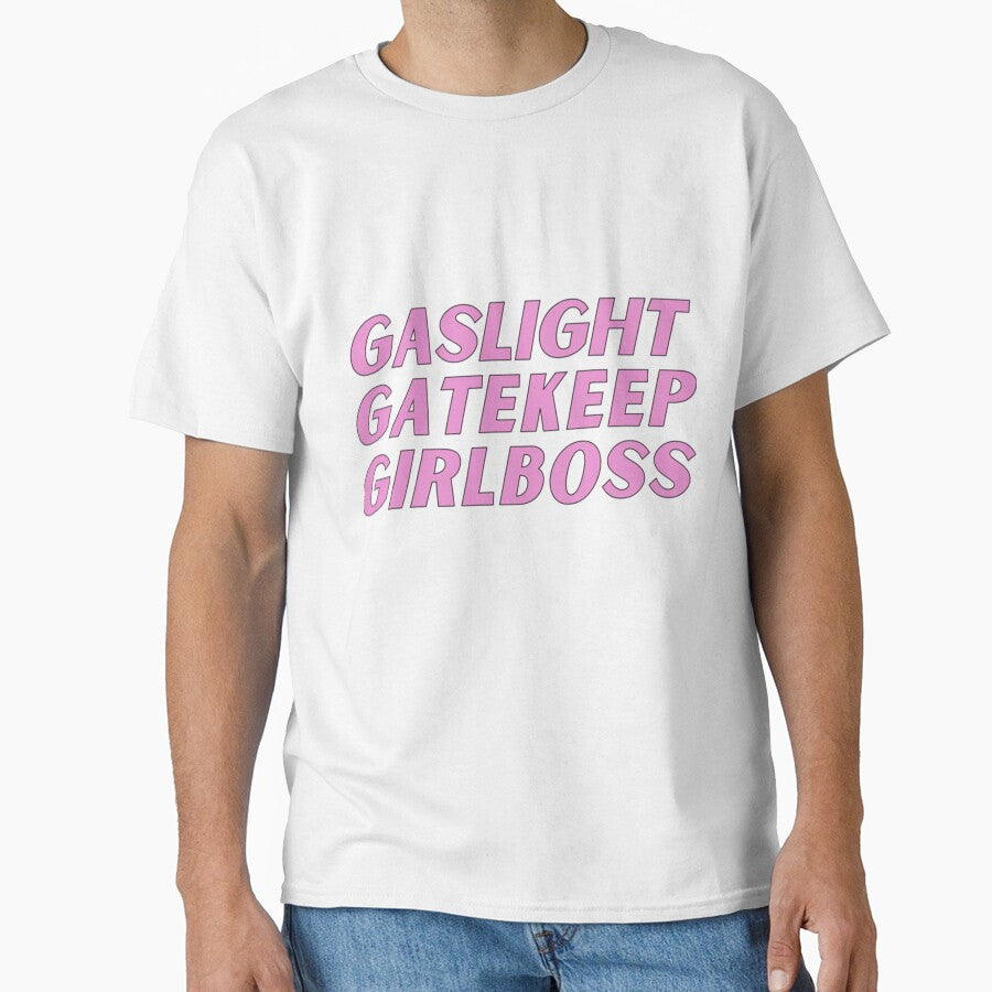 gaslight gatekeep girlboss t-shirts by SeasterSeastert