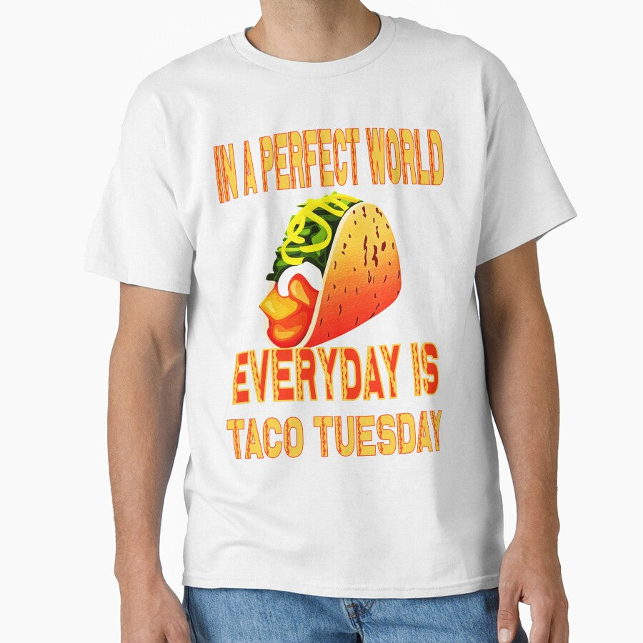 In a perfect world everyday is Taco Tuesday by Wildjourne