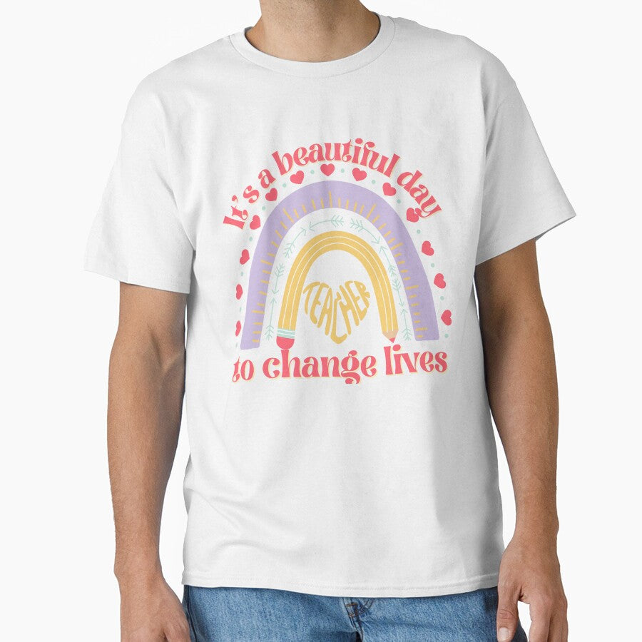 It's a Beautiful Day to Change Lives | Teacher life inspired design by ObviAshley