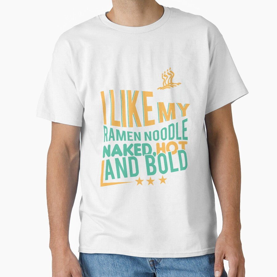 I like my ramen noodle naked hot and Bold by Grinover