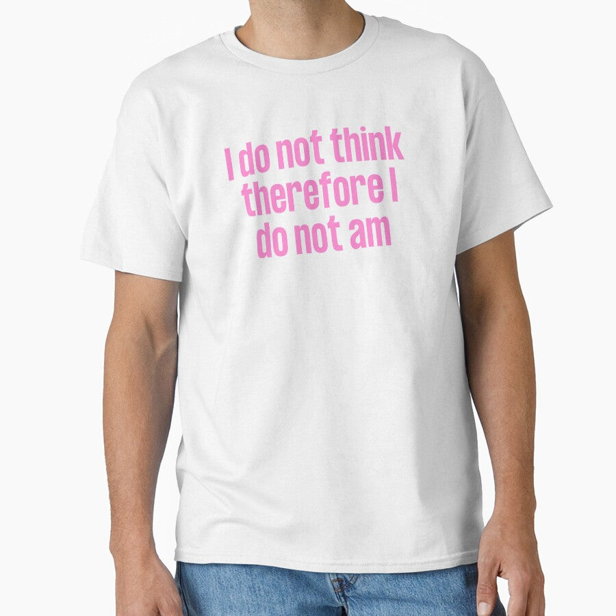 I Do Not Think Therefore I Do Not Am by iameverything