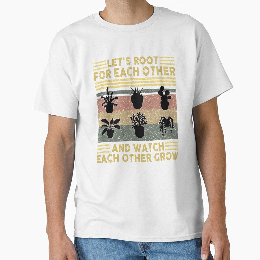 Let's Root For Each Other And Watch Each Other Grow, Funny gift for Garden Lover by Theobsessed01